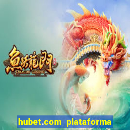 hubet.com plataforma de jogos